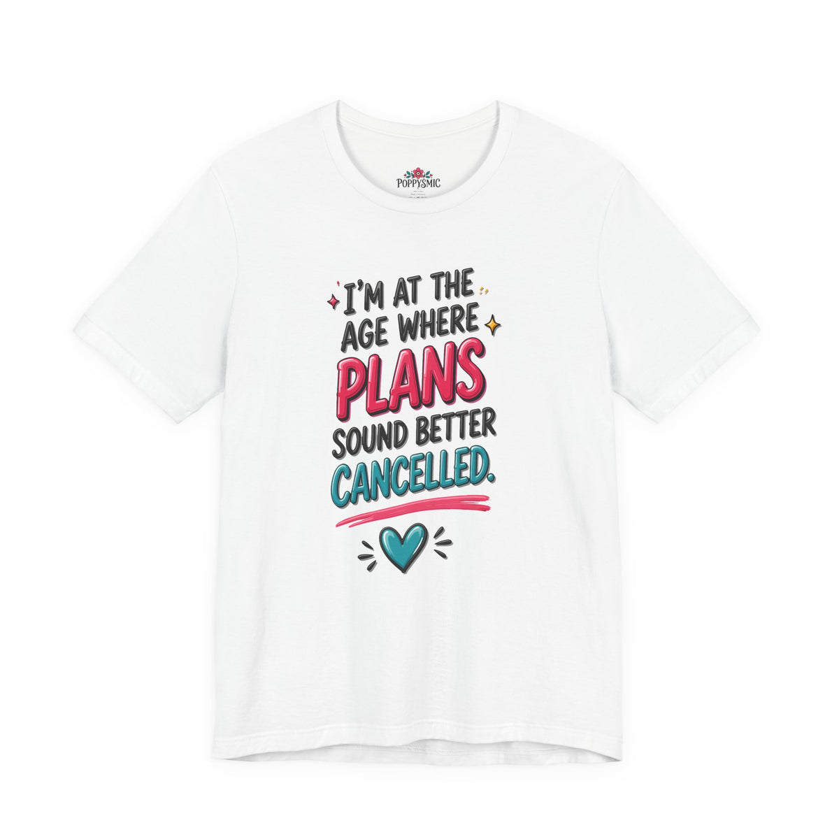 I'm at the Age Where Plans Sound Better Canceled Tee