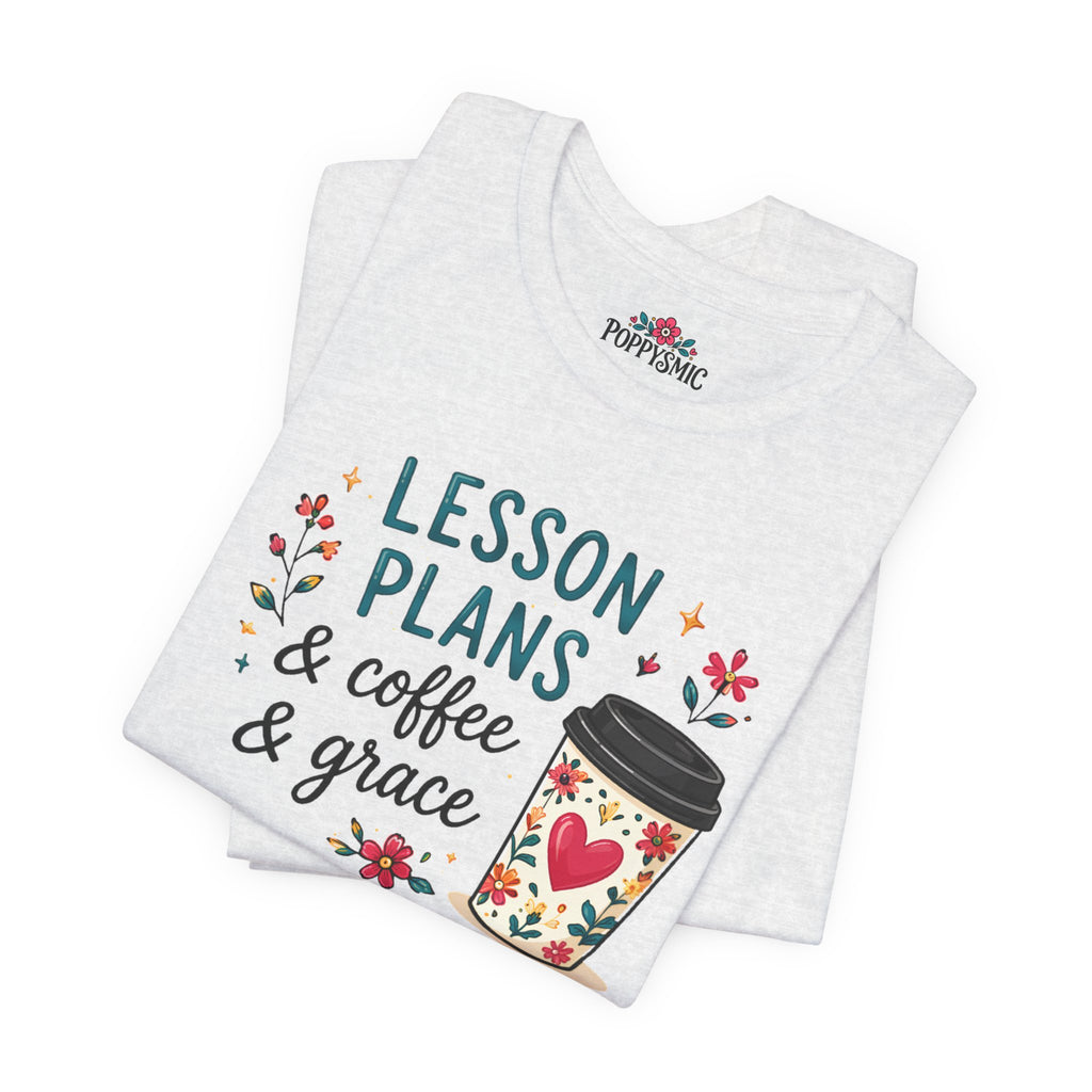 Teacher T‑Shirt – “Lesson Plans & Coffee & Grace” Floral Coffee Cup Tee