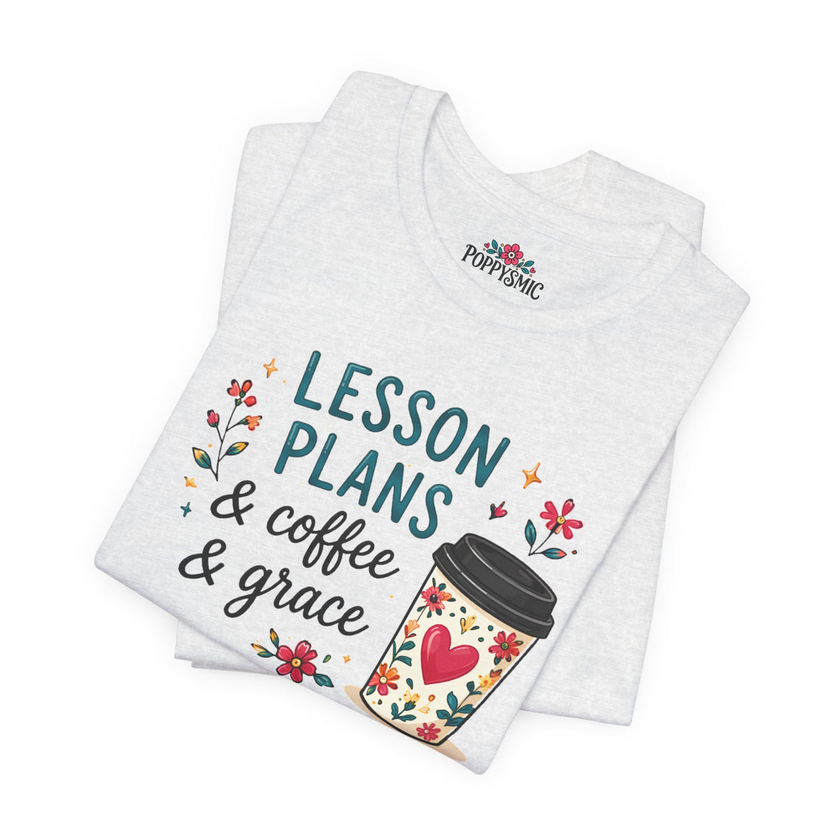 Teacher T‑Shirt – “Lesson Plans & Coffee & Grace” Floral Coffee Cup Tee