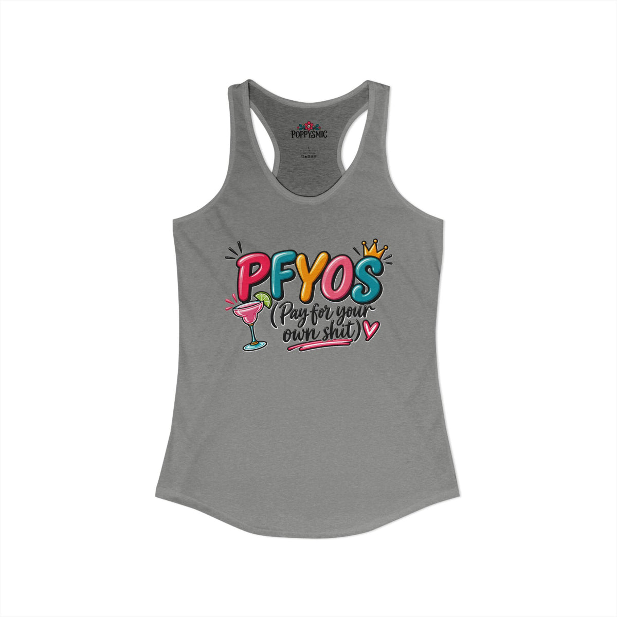 Pay For Your Own Shit Women's Ideal Racerback Tank