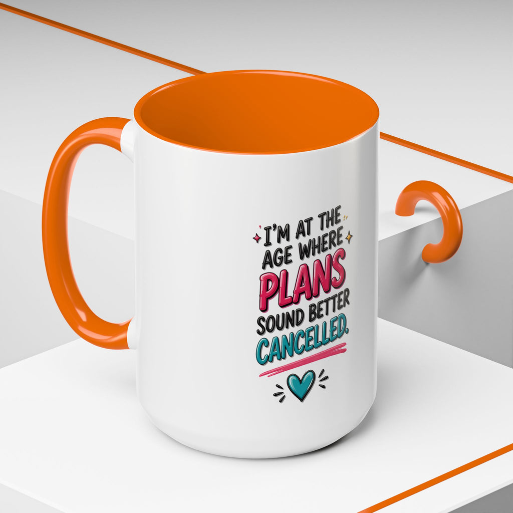 Accent Coffee Mug — "I’m At The Age Where My Plans Sound Better Cancelled"