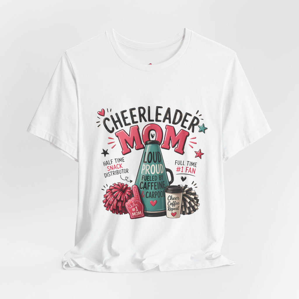 Cheerleader Mom T-Shirt — Loud, Proud & Caffeinated Graphic Tee
