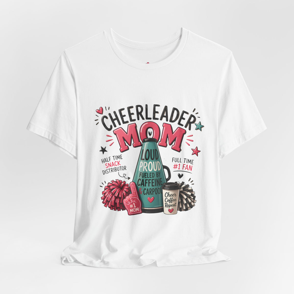 Cheerleader Mom T-Shirt — Loud, Proud & Caffeinated Graphic Tee