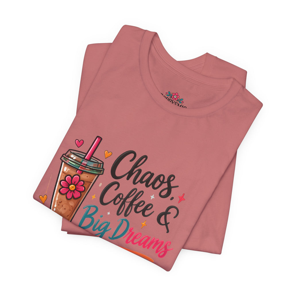 Chaos, Coffee & Big Dreams Tee