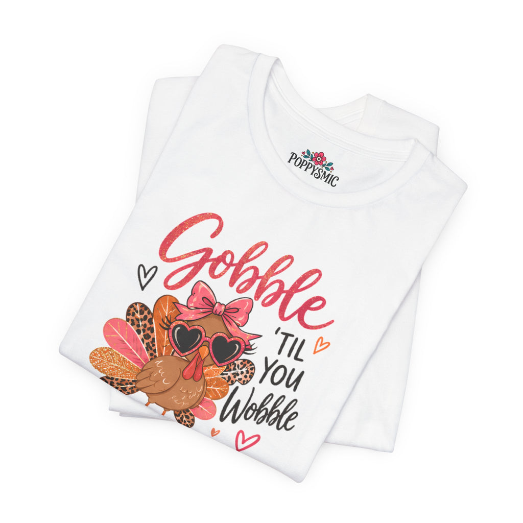 Gobble Til You Wobble Thanksgiving Turkey Tee