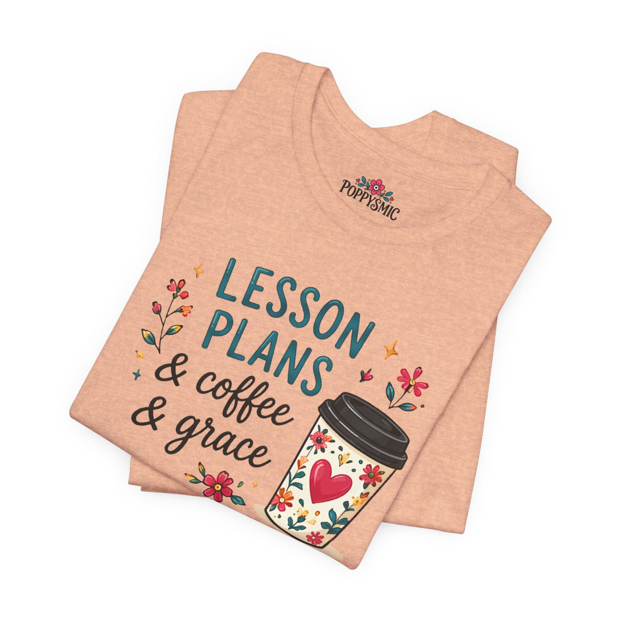 Teacher T‑Shirt – “Lesson Plans & Coffee & Grace” Floral Coffee Cup Tee