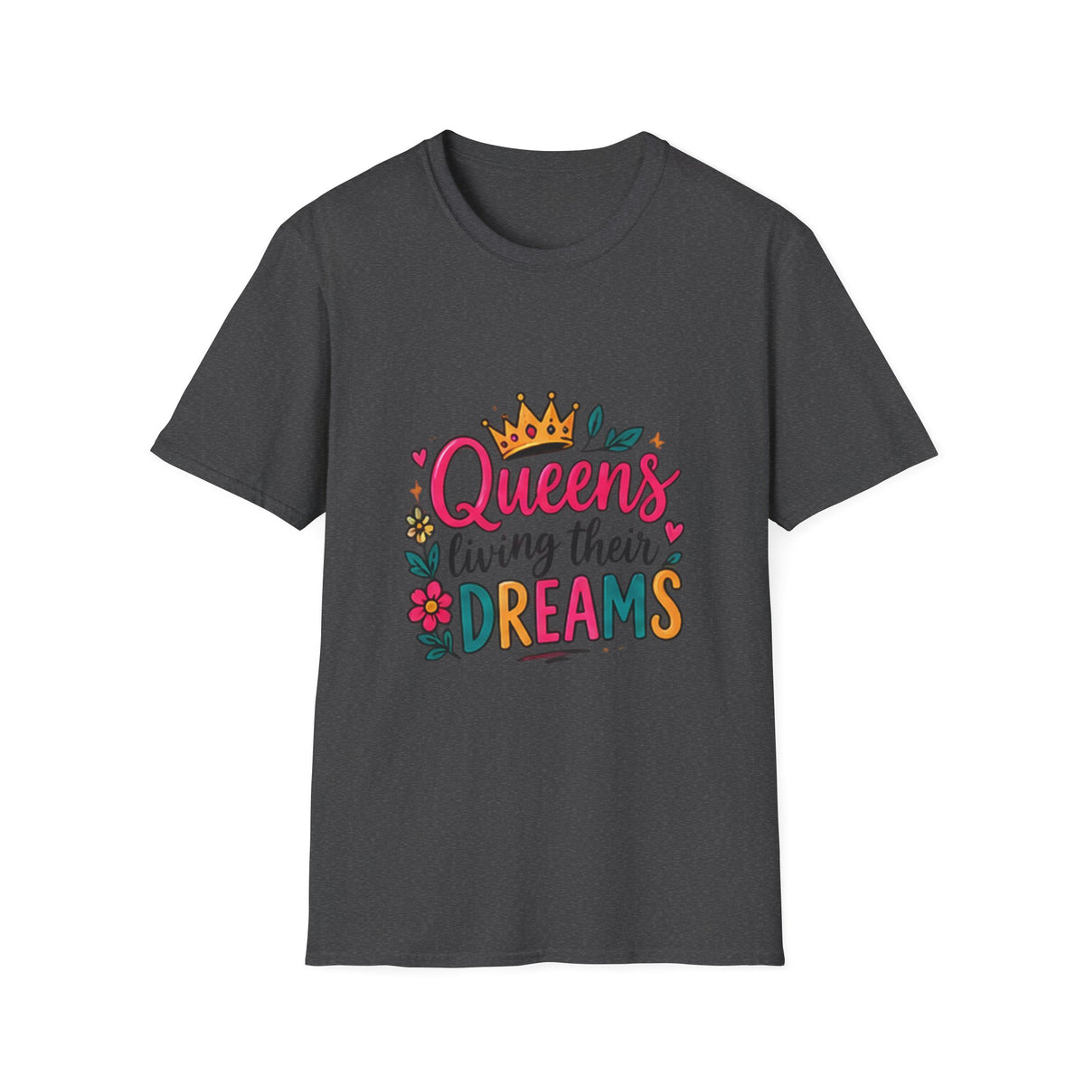T-Shirt — "Queens Living Their Dreams" Crown Graphic Inspirational Tee