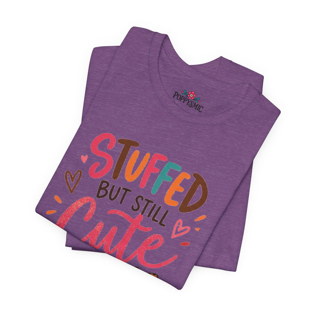Stuffed But Still Cute T-Shirt