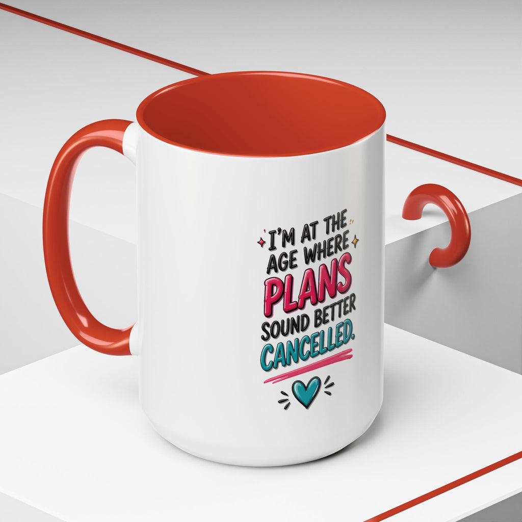 Accent Coffee Mug — "I’m At The Age Where My Plans Sound Better Cancelled"