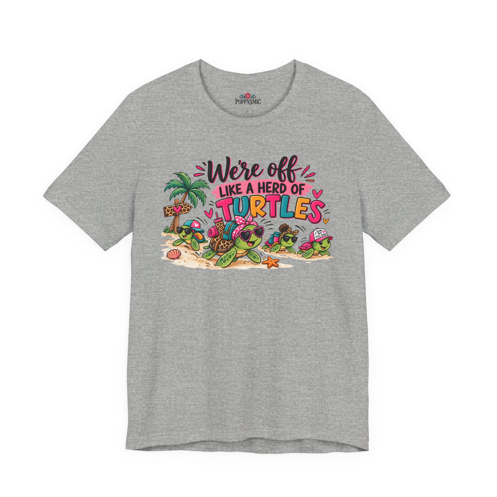 T-Shirt — "We're Off Like a Herd of Turtles"