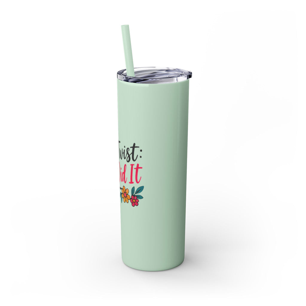 Skinny Tumbler — “Plot Twist She Did It” 20oz
