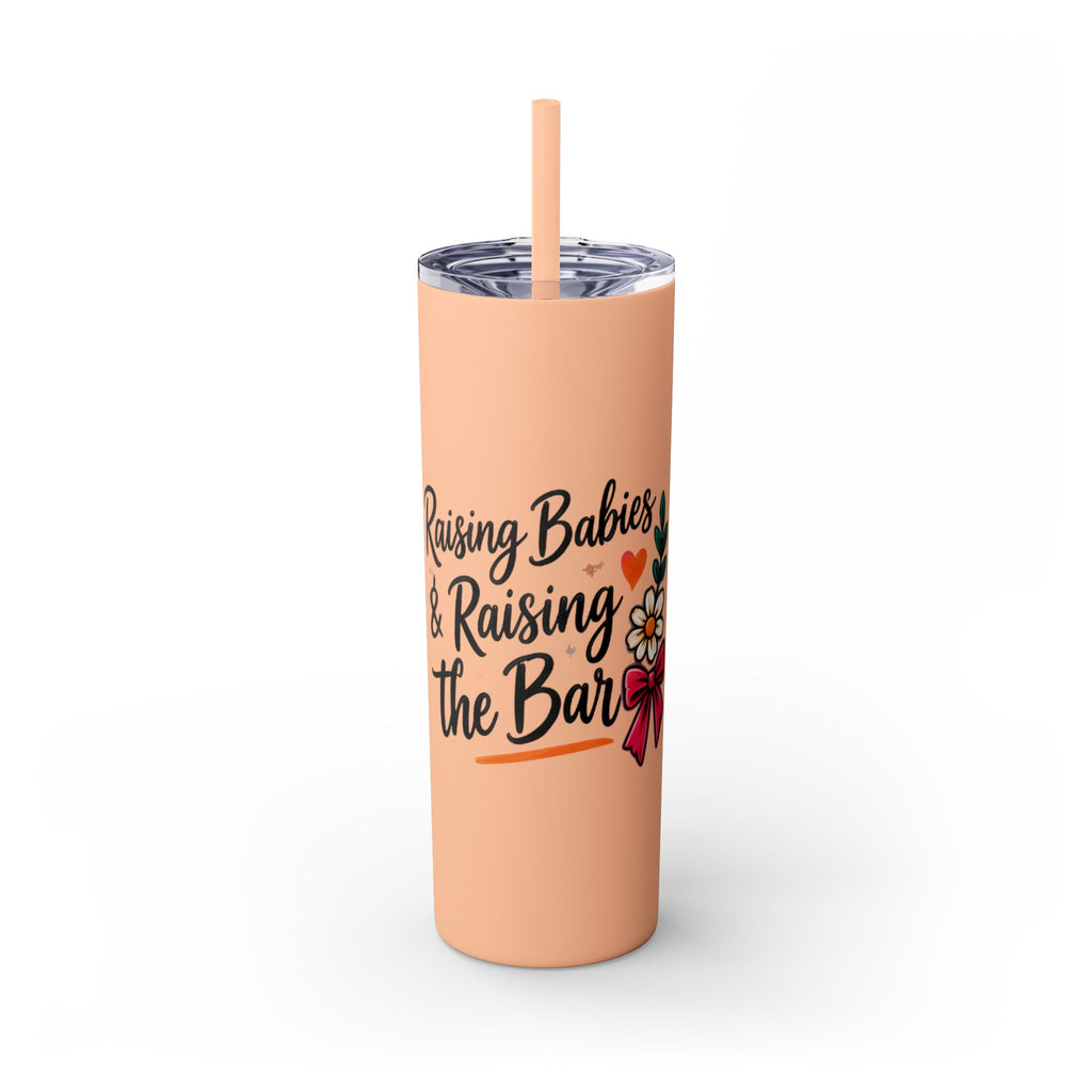 Skinny Tumbler — “Raising Babies & Raising the Bar”