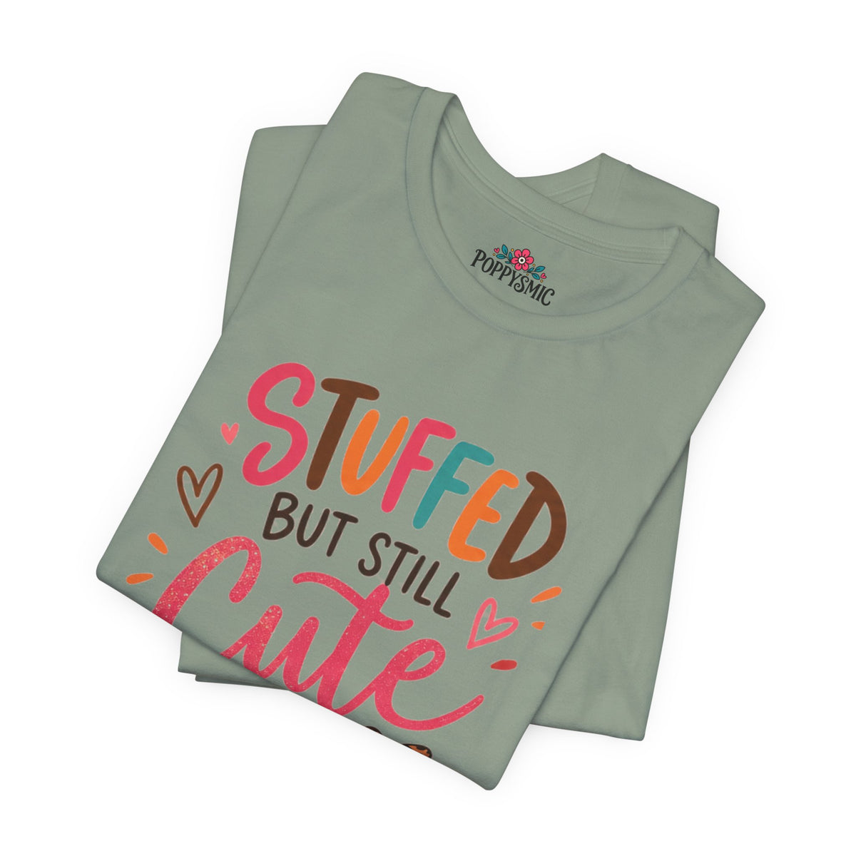 Stuffed But Still Cute T-Shirt