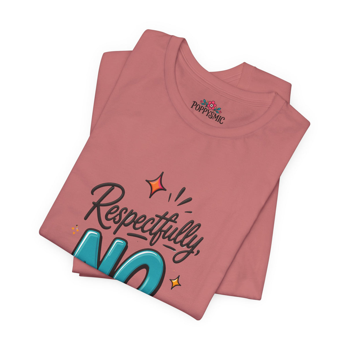 Respectfully, NO. Women’s T-Shirt