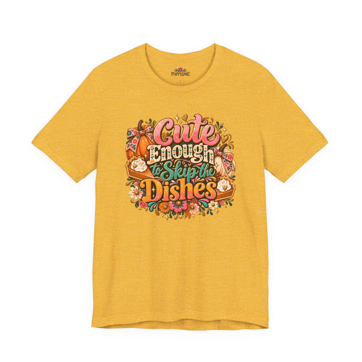 Cute Enough to Skip the Dishes Funny Foodie T-Shirt