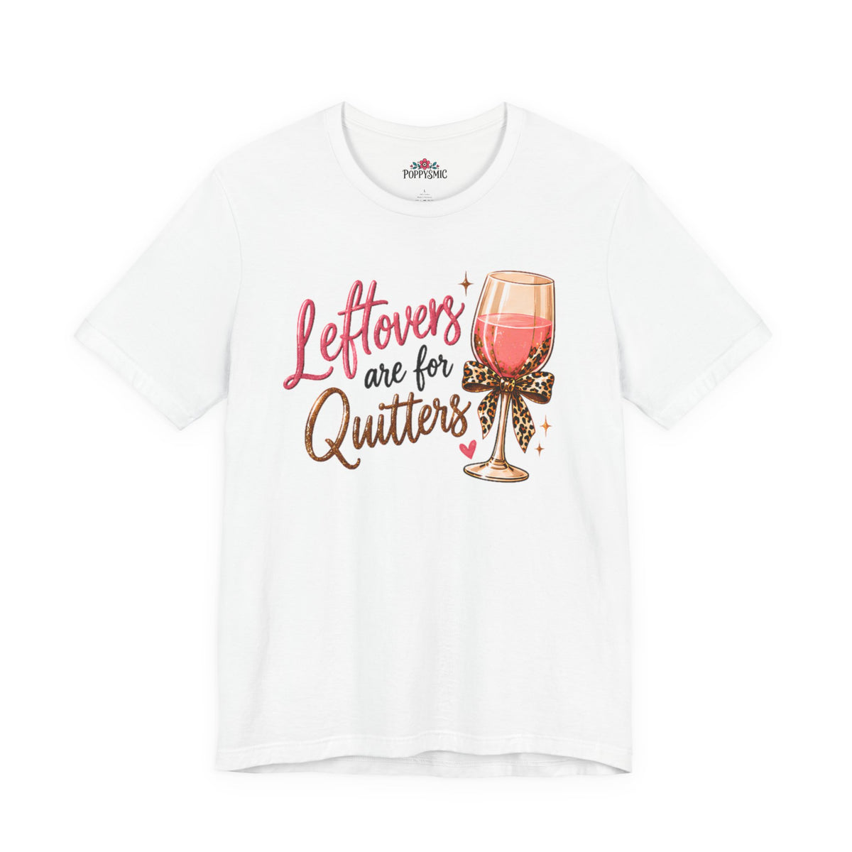 Leftovers Are for Quitters Quilter Wine Lover T-Shirt
