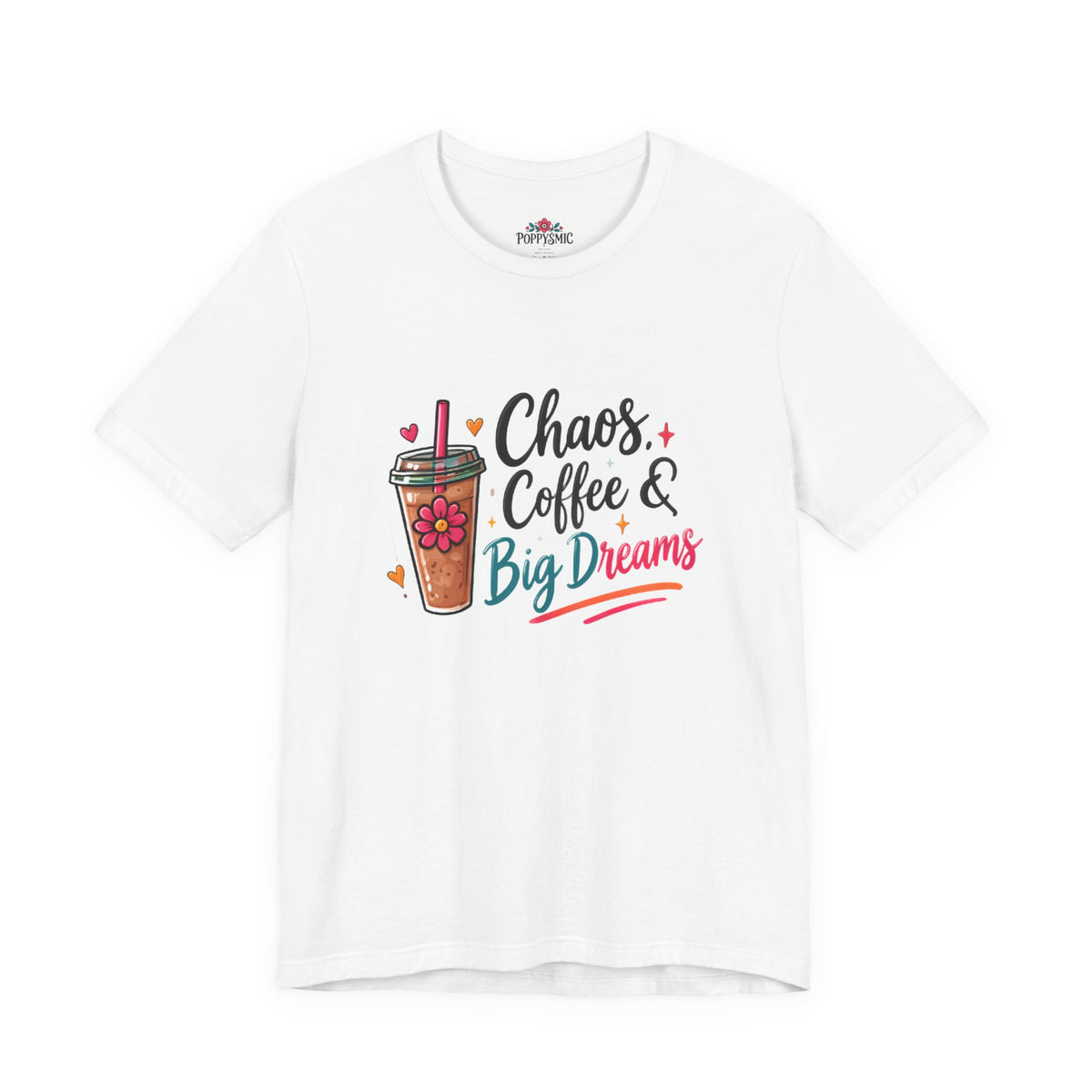 Chaos, Coffee & Big Dreams Tee
