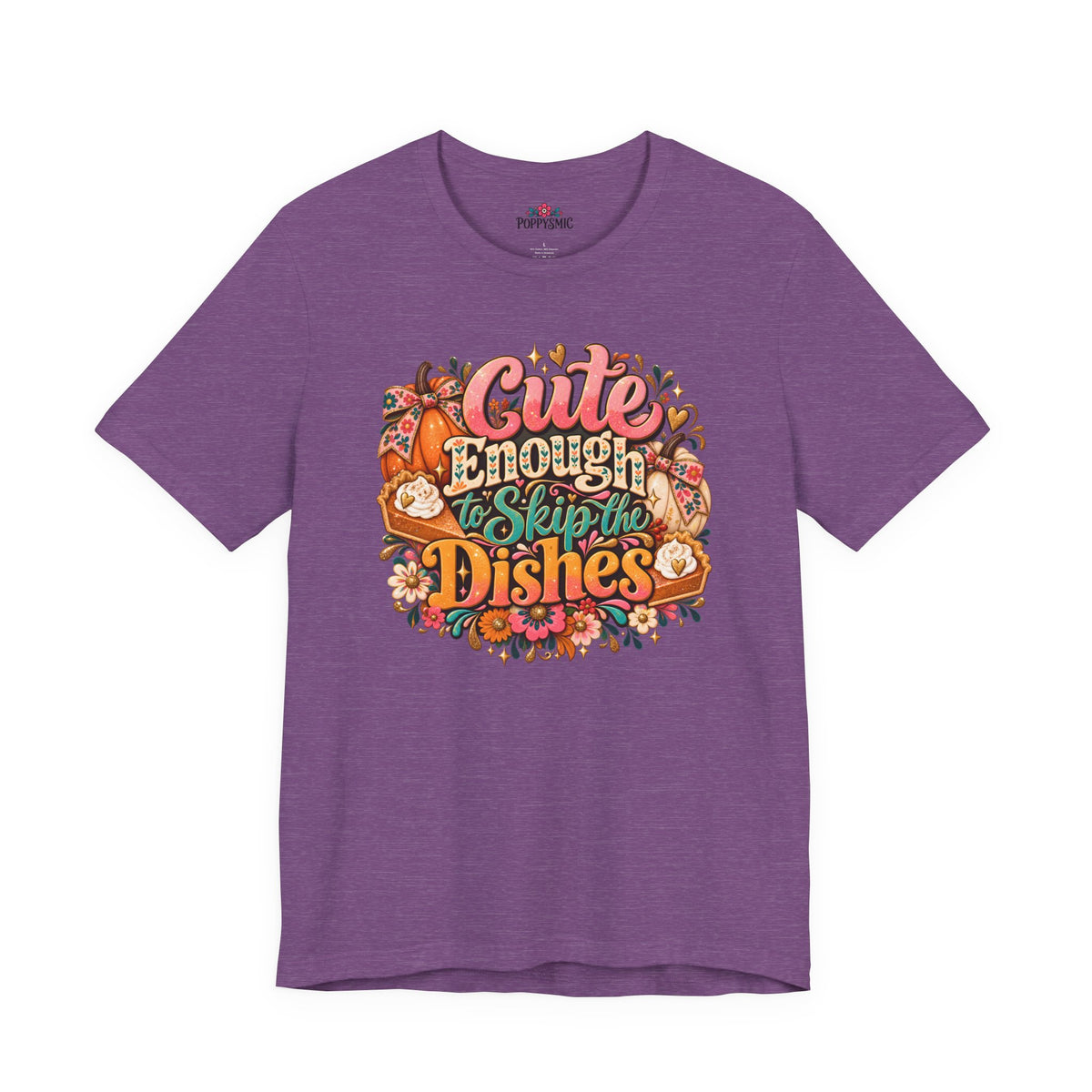 Cute Enough to Skip the Dishes Funny Foodie T-Shirt