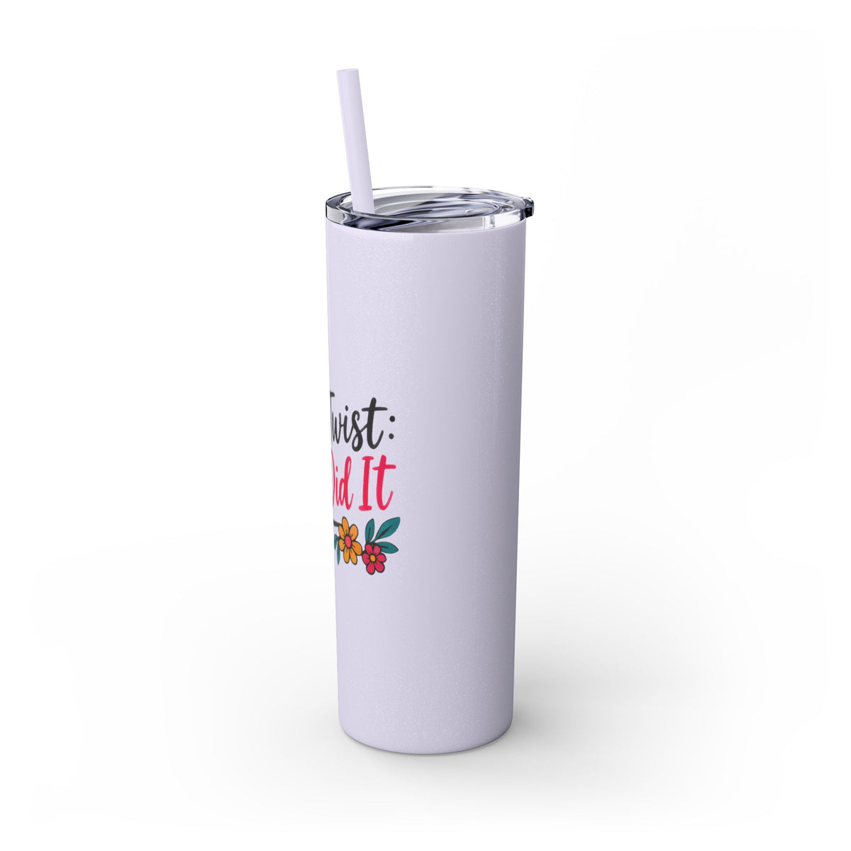 Skinny Tumbler — “Plot Twist She Did It” 20oz