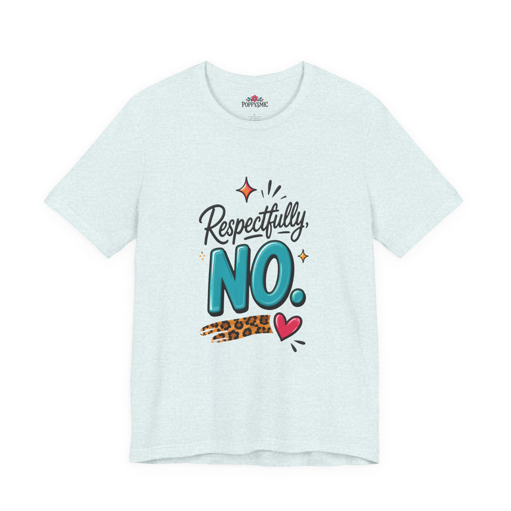 Respectfully, NO. Women’s T-Shirt