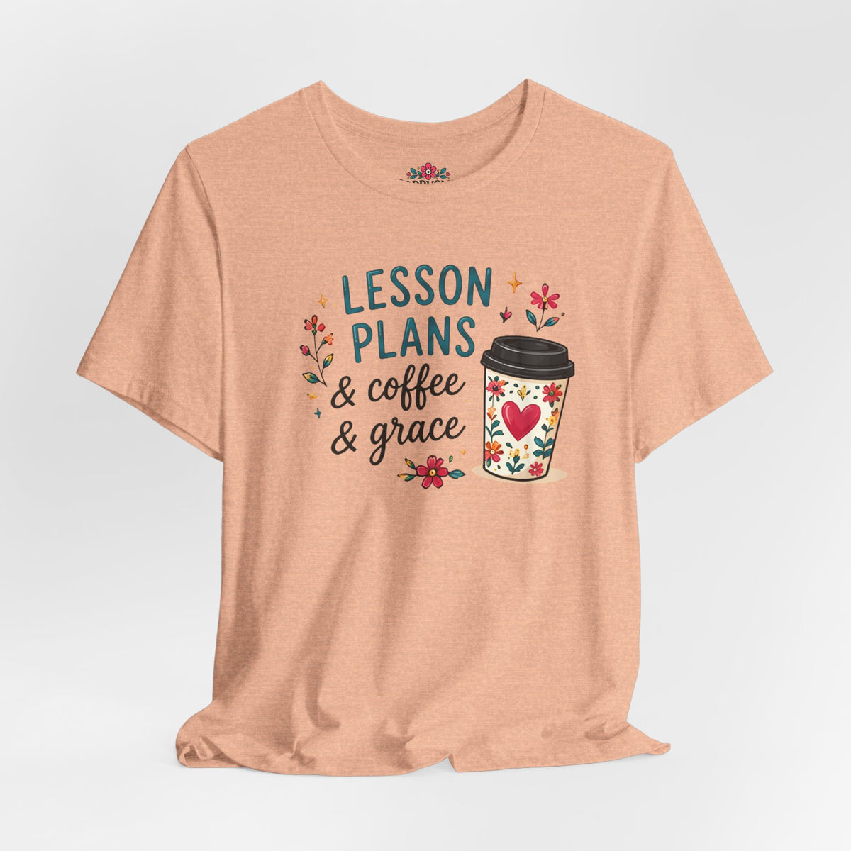 Teacher T‑Shirt – “Lesson Plans & Coffee & Grace” Floral Coffee Cup Tee