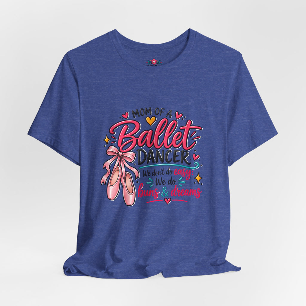 Ballet Dancer Mom T-Shirt — “Mom of a Ballet Dancer” Pink Ballet Shoes Tee