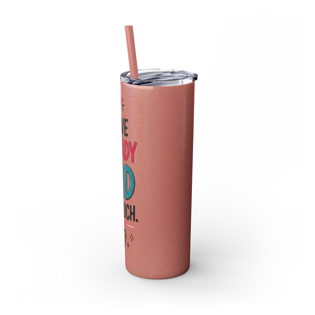 Skinny Tumbler 20oz — "I Have Already Said Too Much" Insulated Straw Cup