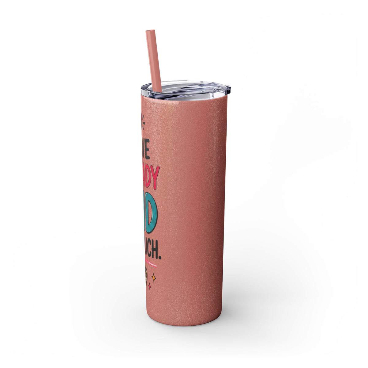 Skinny Tumbler 20oz — "I Have Already Said Too Much" Insulated Straw Cup