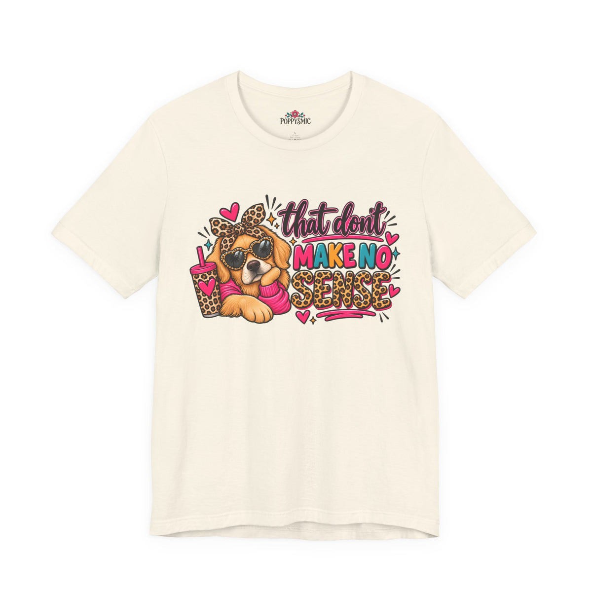 That Don't Make No Sense Unisex Jersey Short Sleeve Tee