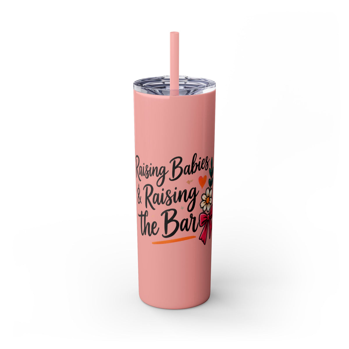 Skinny Tumbler — “Raising Babies & Raising the Bar”