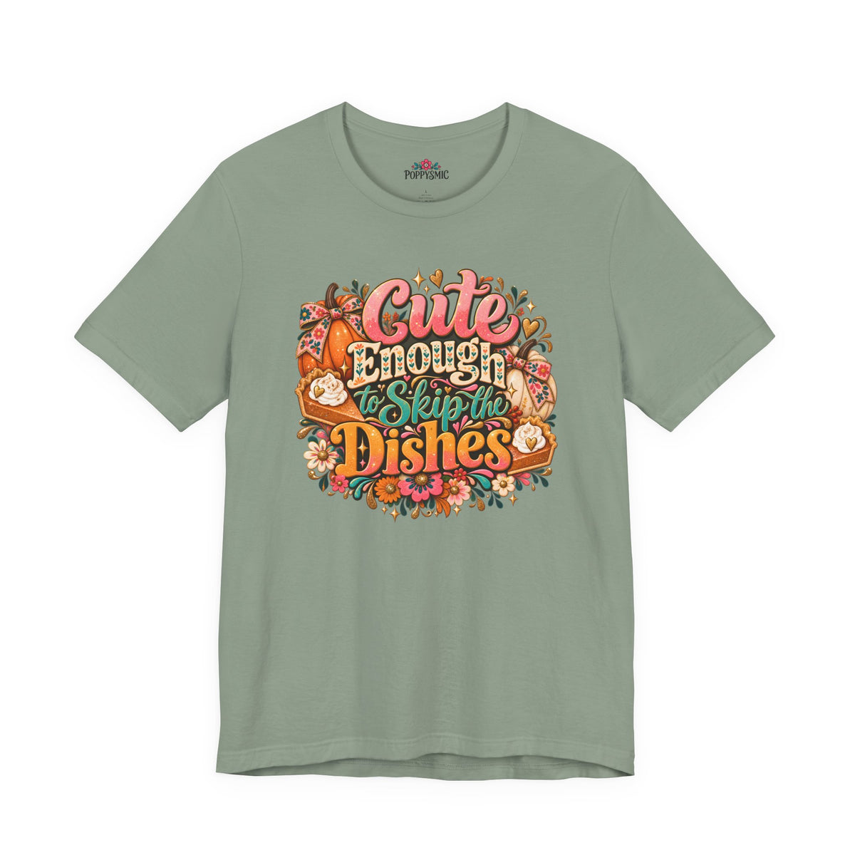 Cute Enough to Skip the Dishes Funny Foodie T-Shirt