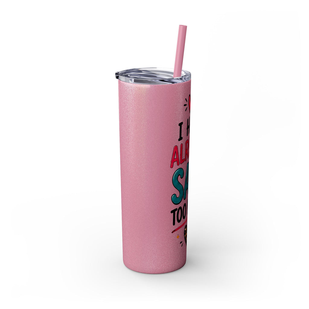 Skinny Tumbler 20oz — "I Have Already Said Too Much" Insulated Straw Cup