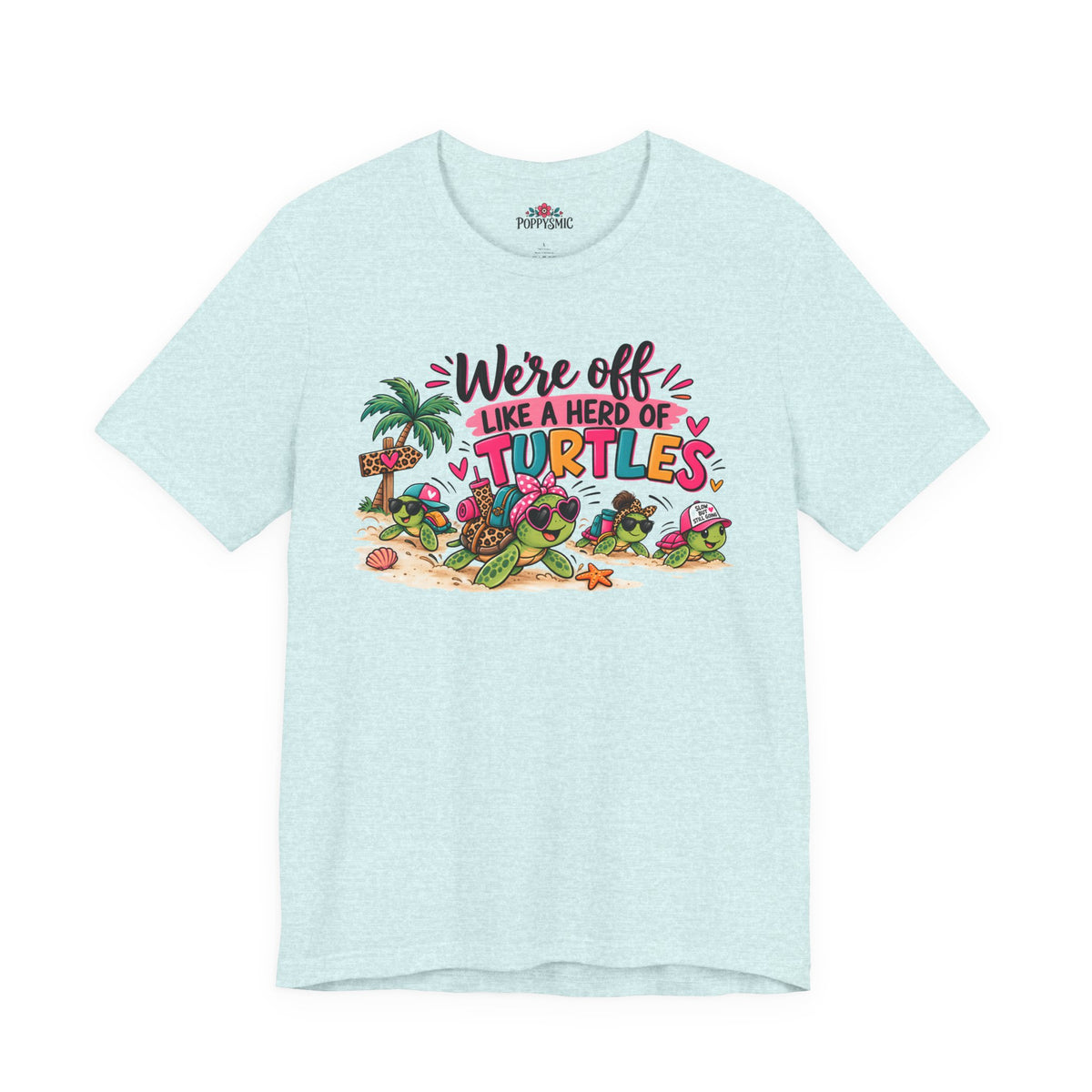 T-Shirt — "We're Off Like a Herd of Turtles"