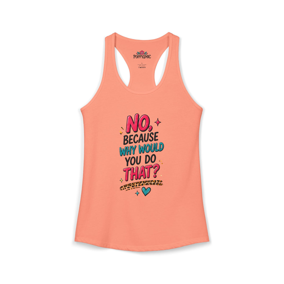 No Because Why Would You Do That Women's Ideal Racerback Tank