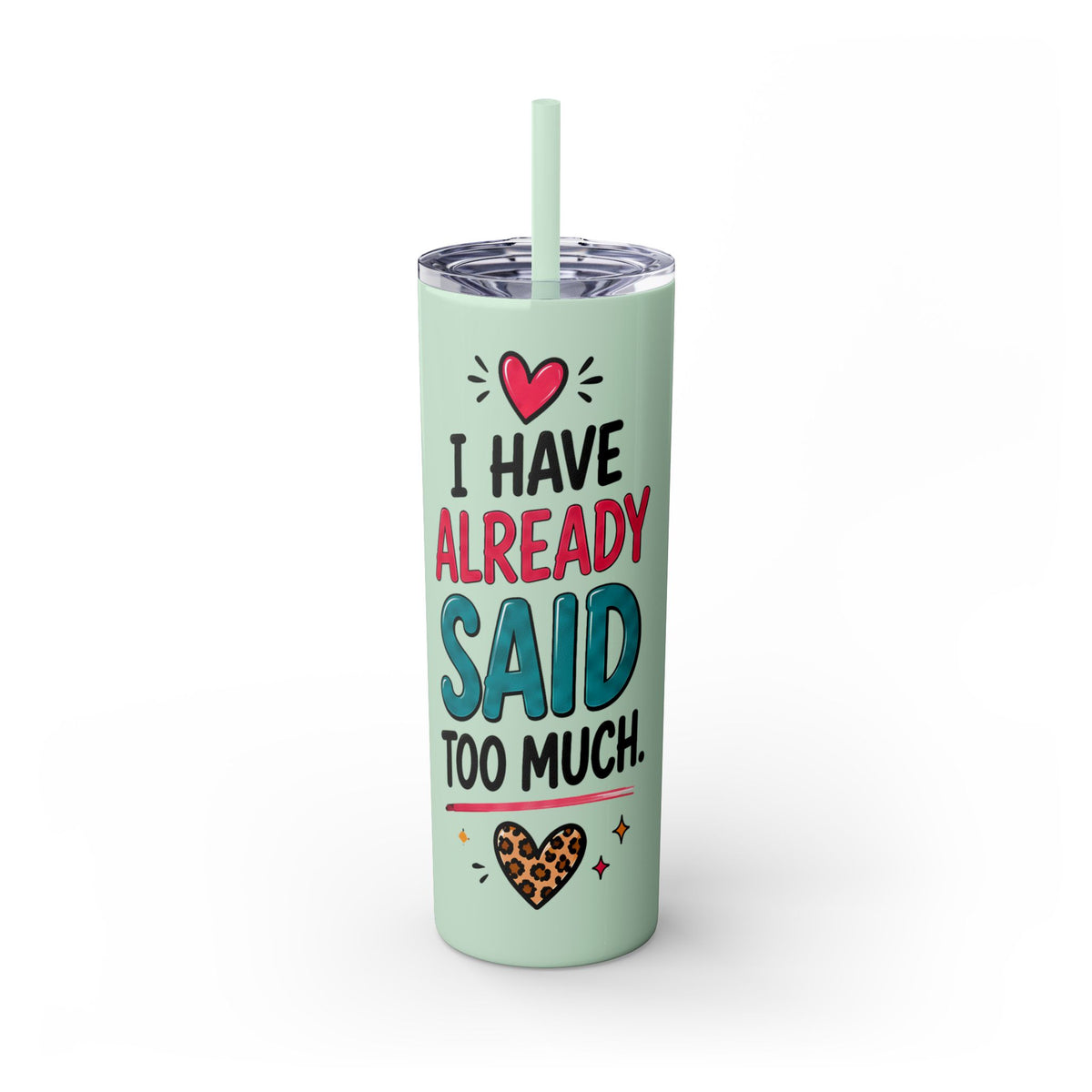 Skinny Tumbler 20oz — "I Have Already Said Too Much" Insulated Straw Cup