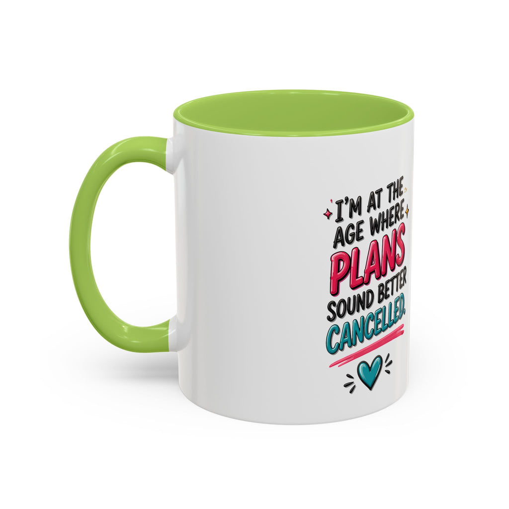 Accent Coffee Mug — "I’m At The Age Where My Plans Sound Better Cancelled"