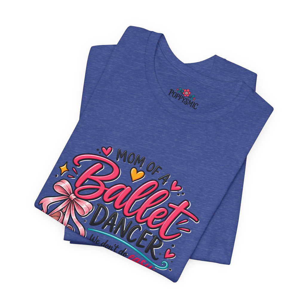 Ballet Dancer Mom T-Shirt — “Mom of a Ballet Dancer” Pink Ballet Shoes Tee