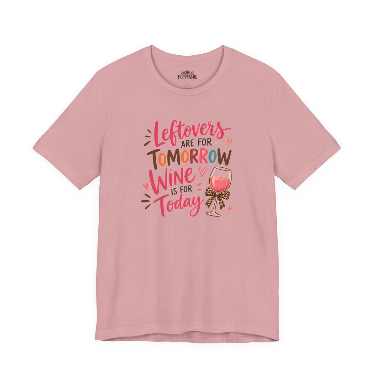Leftovers Are for Tomorrow, Wine Is for Today T-Shirt