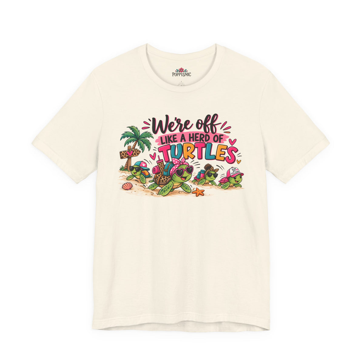 T-Shirt — "We're Off Like a Herd of Turtles"