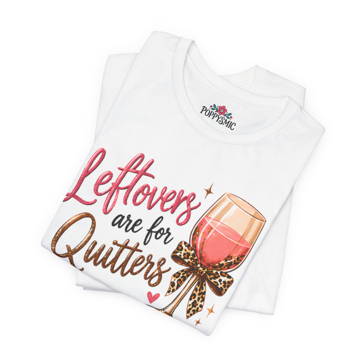 Leftovers Are for Quitters Quilter Wine Lover T-Shirt