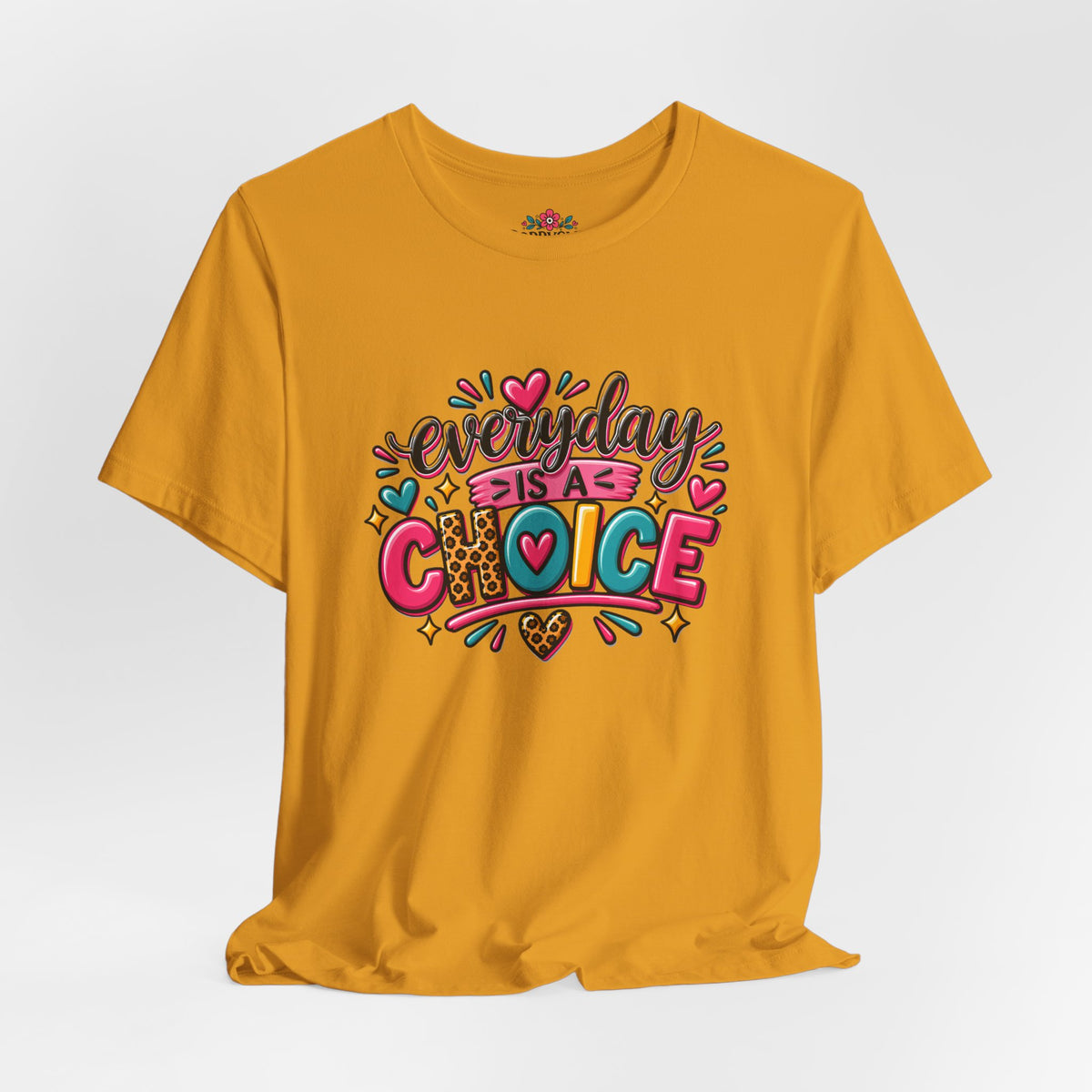 Everyday Is a Choice T-Shirt — Positive Motivational Graphic Tee