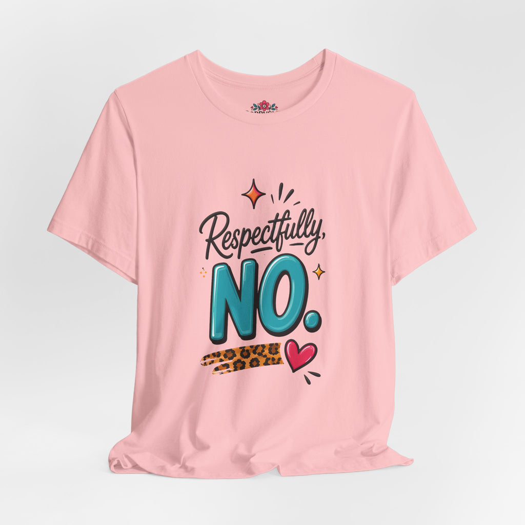 Respectfully, NO. Women’s T-Shirt