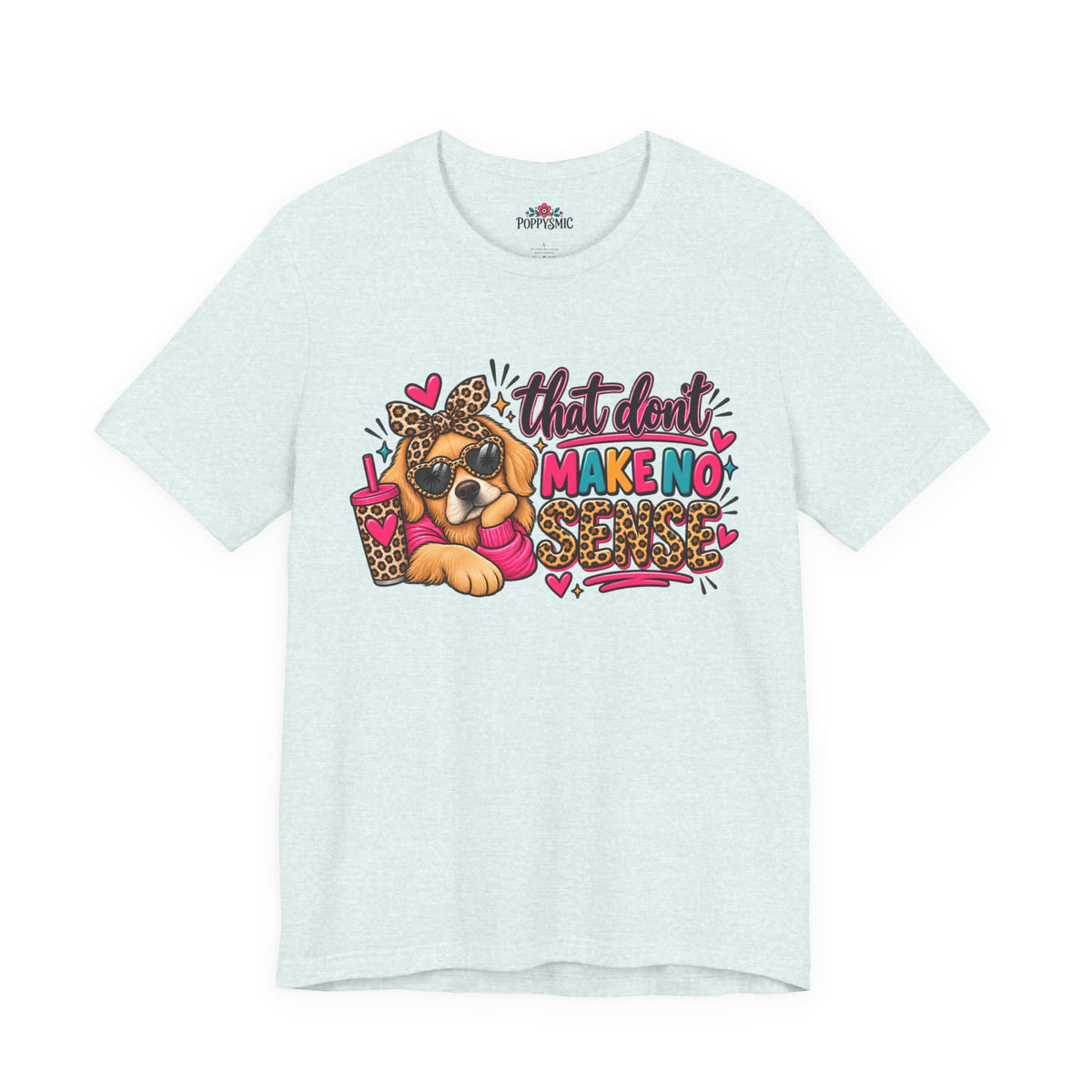 That Don't Make No Sense Unisex Jersey Short Sleeve Tee