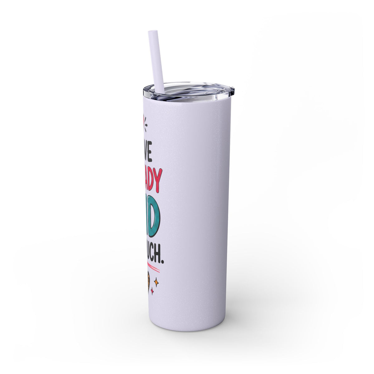 Skinny Tumbler 20oz — "I Have Already Said Too Much" Insulated Straw Cup