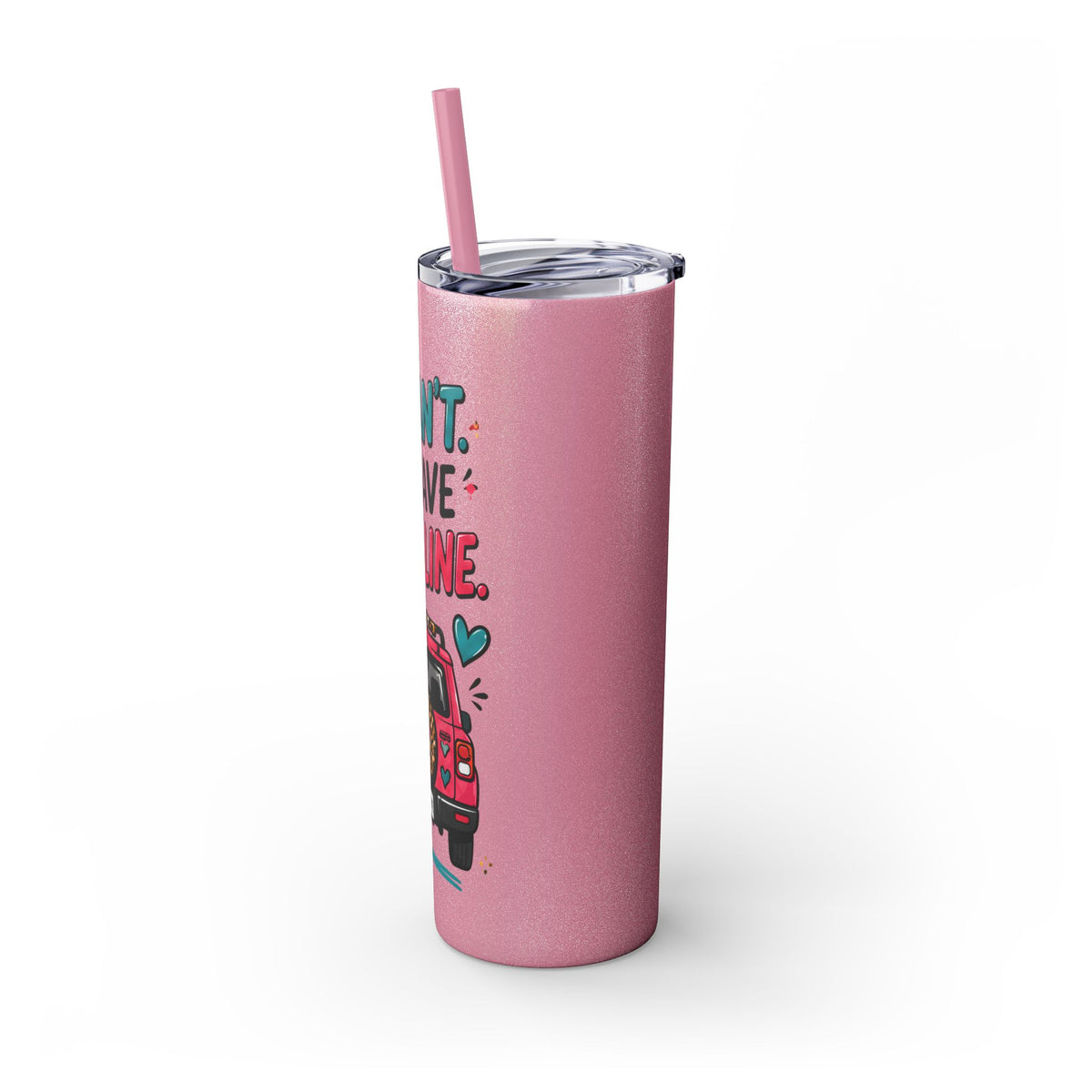 Skinny Tumbler — "I Can't, I Have Car Line" 20oz Travel Cup