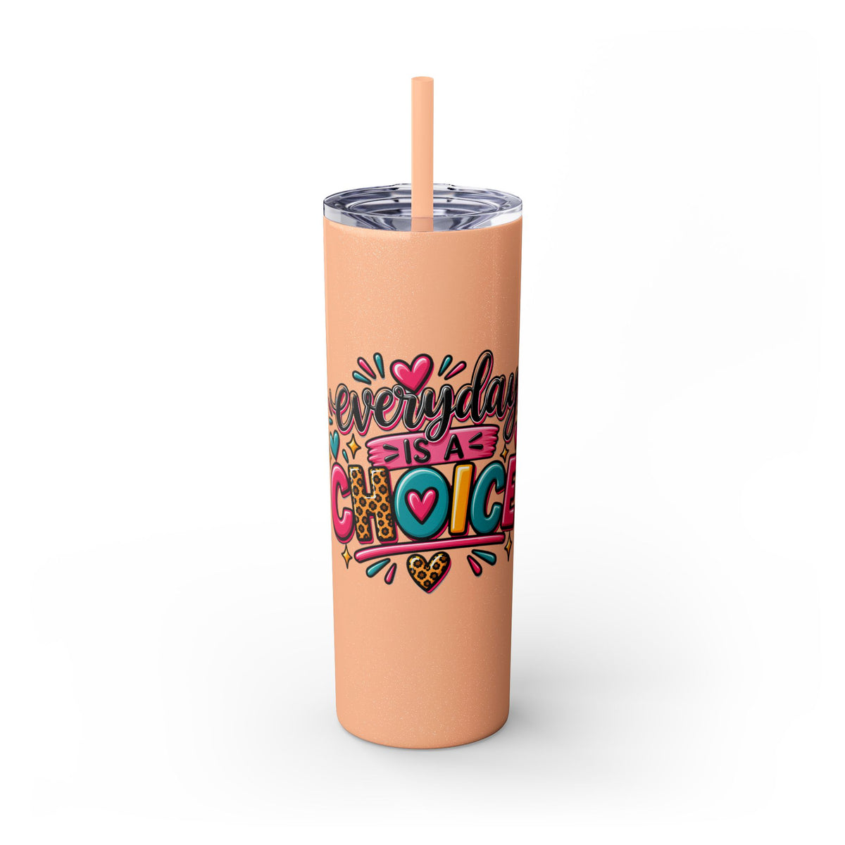 20oz Skinny Tumbler – "Everyday is a Choice" Colorful Inspirational Travel Cup