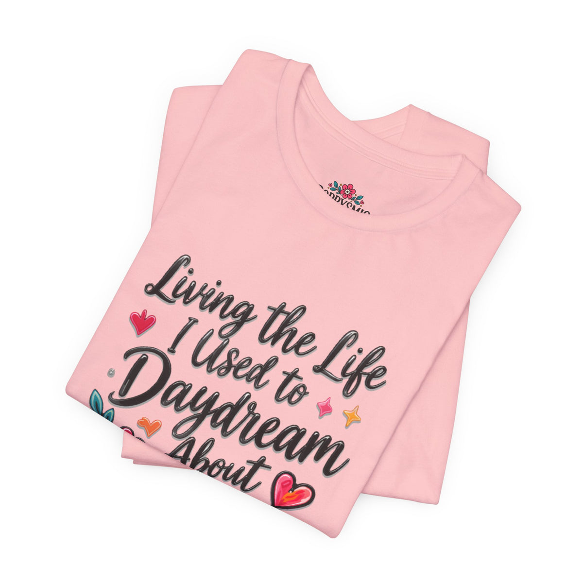 Living the Life I Used to Daydream About T-Shirt