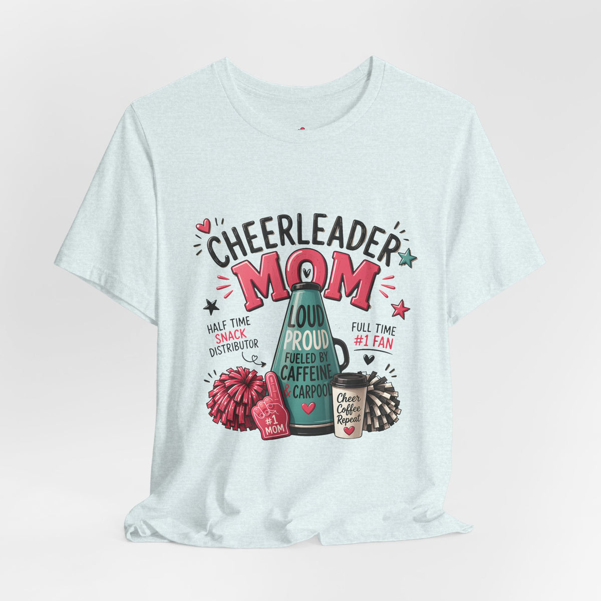 Cheerleader Mom T-Shirt — Loud, Proud & Caffeinated Graphic Tee