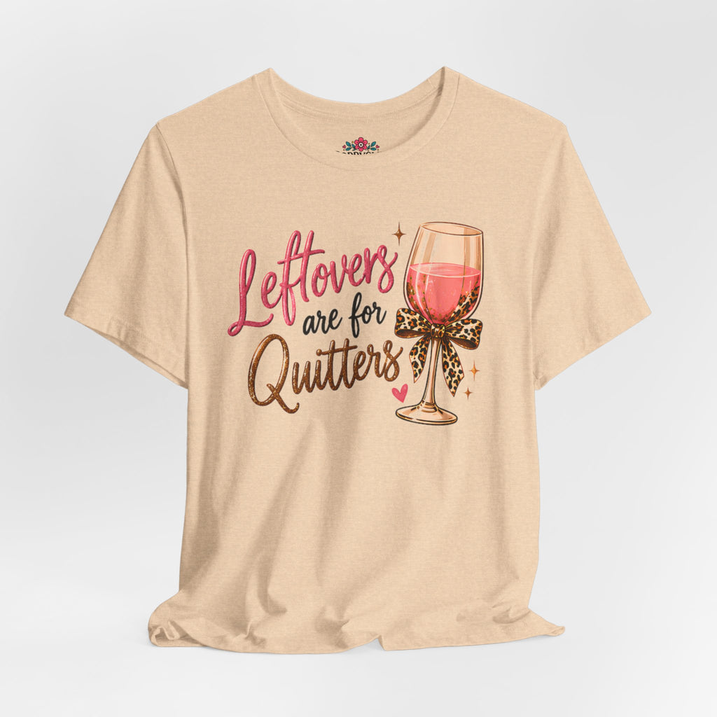 Leftovers Are for Quitters Quilter Wine Lover T-Shirt