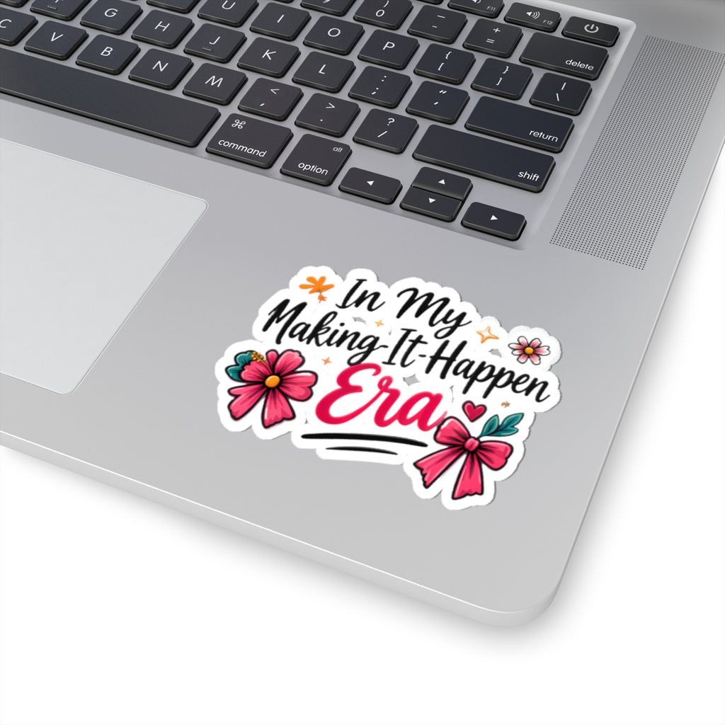 Kiss-Cut Sticker — "In My Making-It-Happen Era" Floral Motivational Decal
